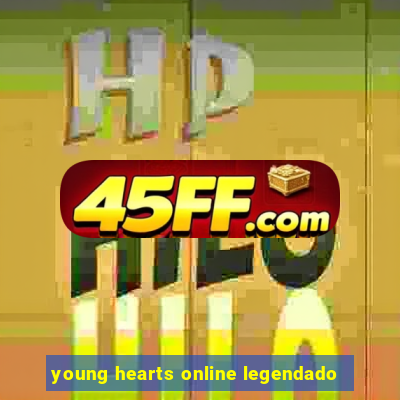 young hearts online legendado